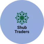 Business logo of Shub traders