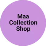 Business logo of Maa collection shop