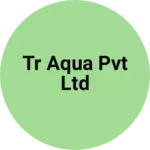 Business logo of TR AQUA PVT LTD