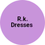 Business logo of R.k. dresses