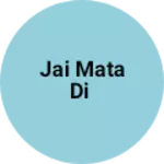 Business logo of Jai mata di