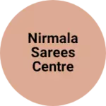Business logo of NIRMALA SAREES CENTRE