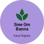 Business logo of Sree om banna