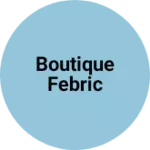 Business logo of BOUTIQUE FEBRIC