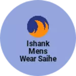 Business logo of ISHANK MENS WEAR SAIHE BAZAR