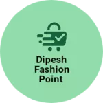 Business logo of DIPESH FASHION POINT