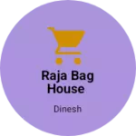 Business logo of Raja bag house