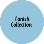 Business logo of Tanish Collection