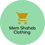 Business logo of Mem shaheb clothing