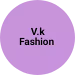 Business logo of V.k fashion