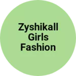 Business logo of Zyshikall girls fashion store