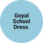 Business logo of Goyal school dress