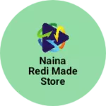 Business logo of Naina redi made store