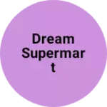 Business logo of Dream Supermart