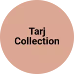 Business logo of Tarj collection