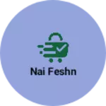 Business logo of Nai feshn