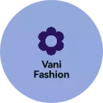 Business logo of Vani Fashion