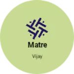 Business logo of Matre
