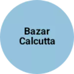 Business logo of BAZAR CALCUTTA