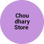 Business logo of Choudhary Store