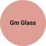 Business logo of Gm glass