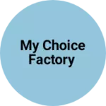 Business logo of My choice factory