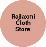 Business logo of Rajlaxmi cloth store