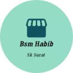 Business logo of BSM HABIB
