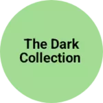 Business logo of The dark collection