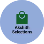 Business logo of Akshith Selections