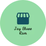 Business logo of Jay Shree ram