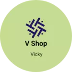 Business logo of V Shop