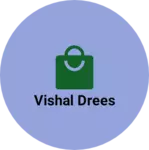 Business logo of VISHAL drees