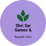 Business logo of Shri Sai Sarees & Garments