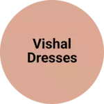 Business logo of Vishal Dresses