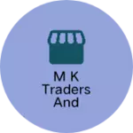 Business logo of M K TRADERS AND SERVICES