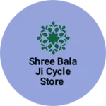 Business logo of Shree Bala Ji cycle Store based out of Faridkot