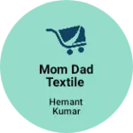 Business logo of Mom dad textile