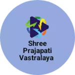 Business logo of Shree Prajapati vastralaya