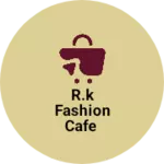 Business logo of R.k fashion cafe