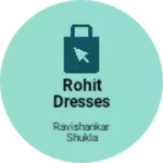 Business logo of Rohit dresses