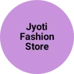 Business logo of Jyoti Fashion Store