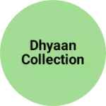 Business logo of Dhyaan collection