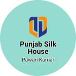 Business logo of PUNJAB SILK HOUSE