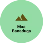 Business logo of Maa banaduga