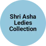 Business logo of Shri asha ledies collection and Ashu kids zone based out of Satna