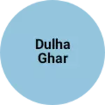 Business logo of Dulha ghar