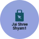 Business logo of Jai shree shyam1