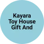 Business logo of Kayara Toy House gift and general store
