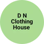 Business logo of D N clothing house